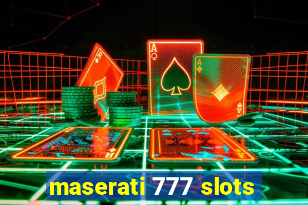 maserati 777 slots